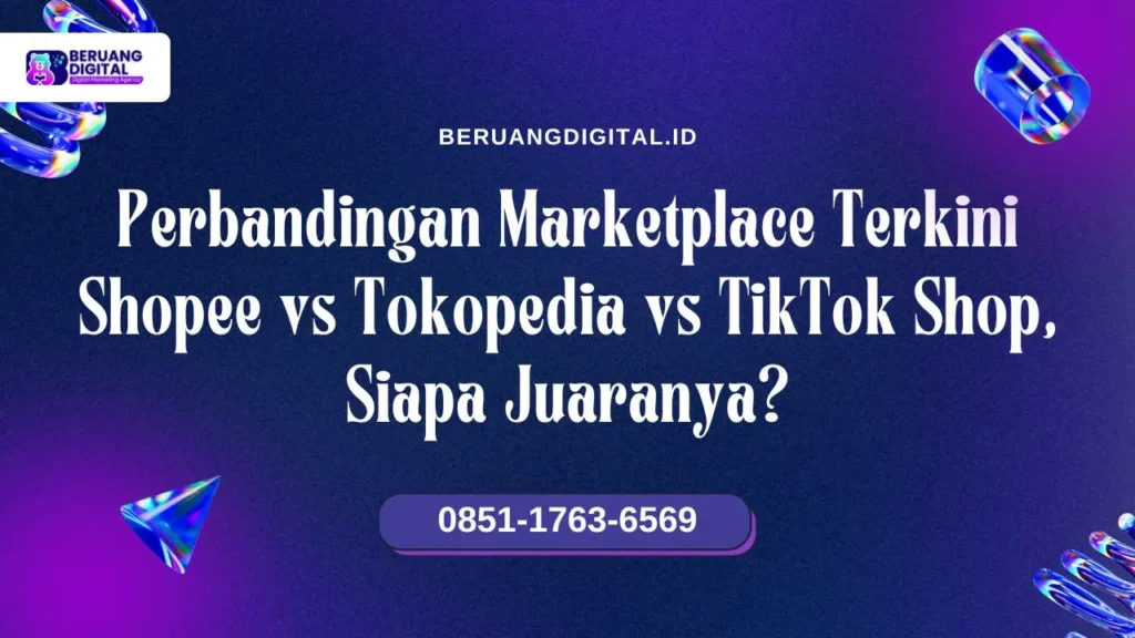 Perbandingan Marketplace Terkini Shopee vs Tokopedia vs TikTok Shop, Siapa Juaranya