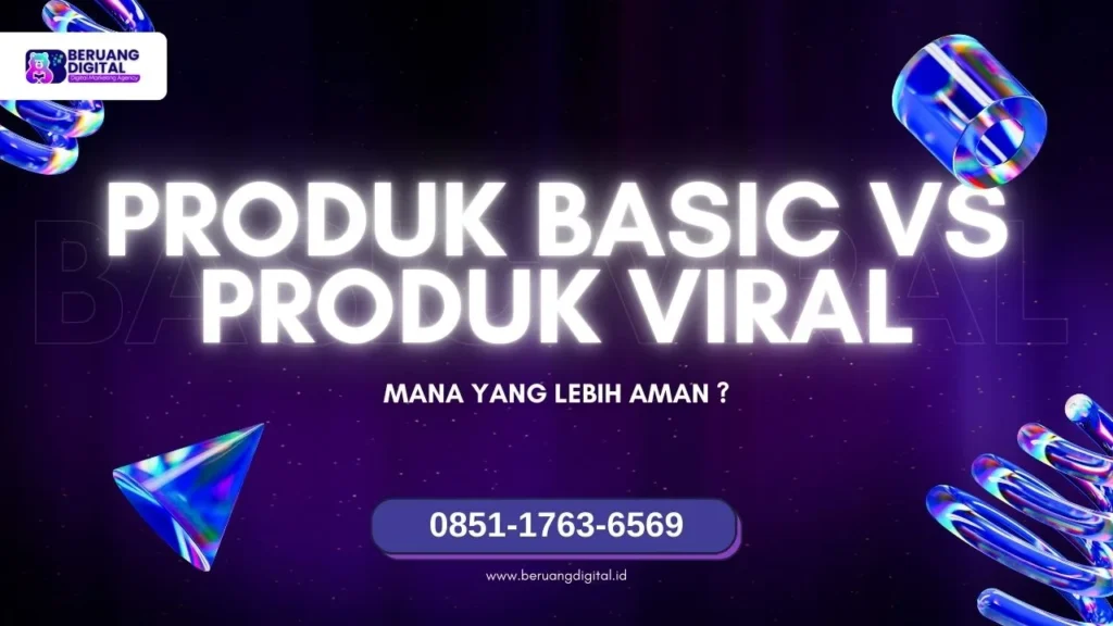 Produk Basic vs Produk Viral, Mana Lebih Aman