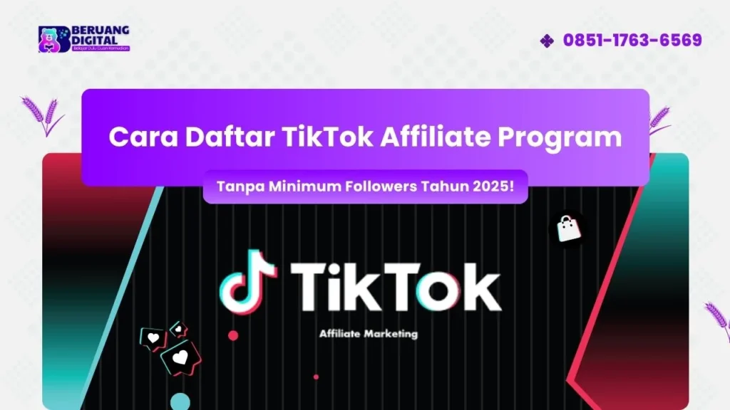 Cara Daftar TikTok Affiliate Program Tanpa Minimum Followers Tahun 2025