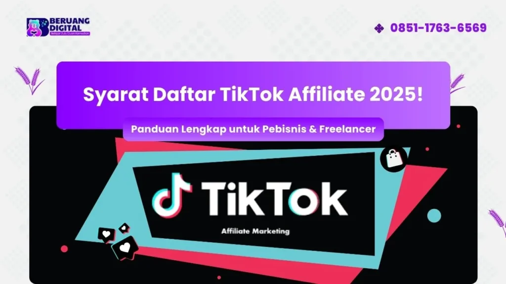 Syarat Daftar TikTok Affiliate 2025! Panduan Lengkap untuk Pebisnis & Freelancer