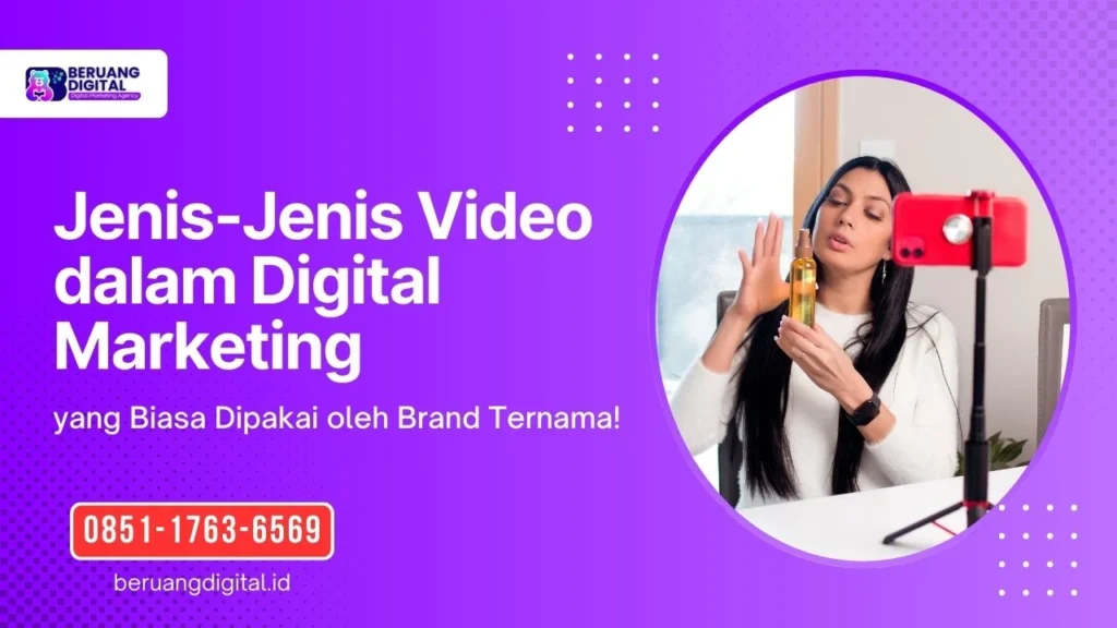 Ketahui Jenis Jenis Video Marketing yang Biasa Dipakai Brand Ternama!