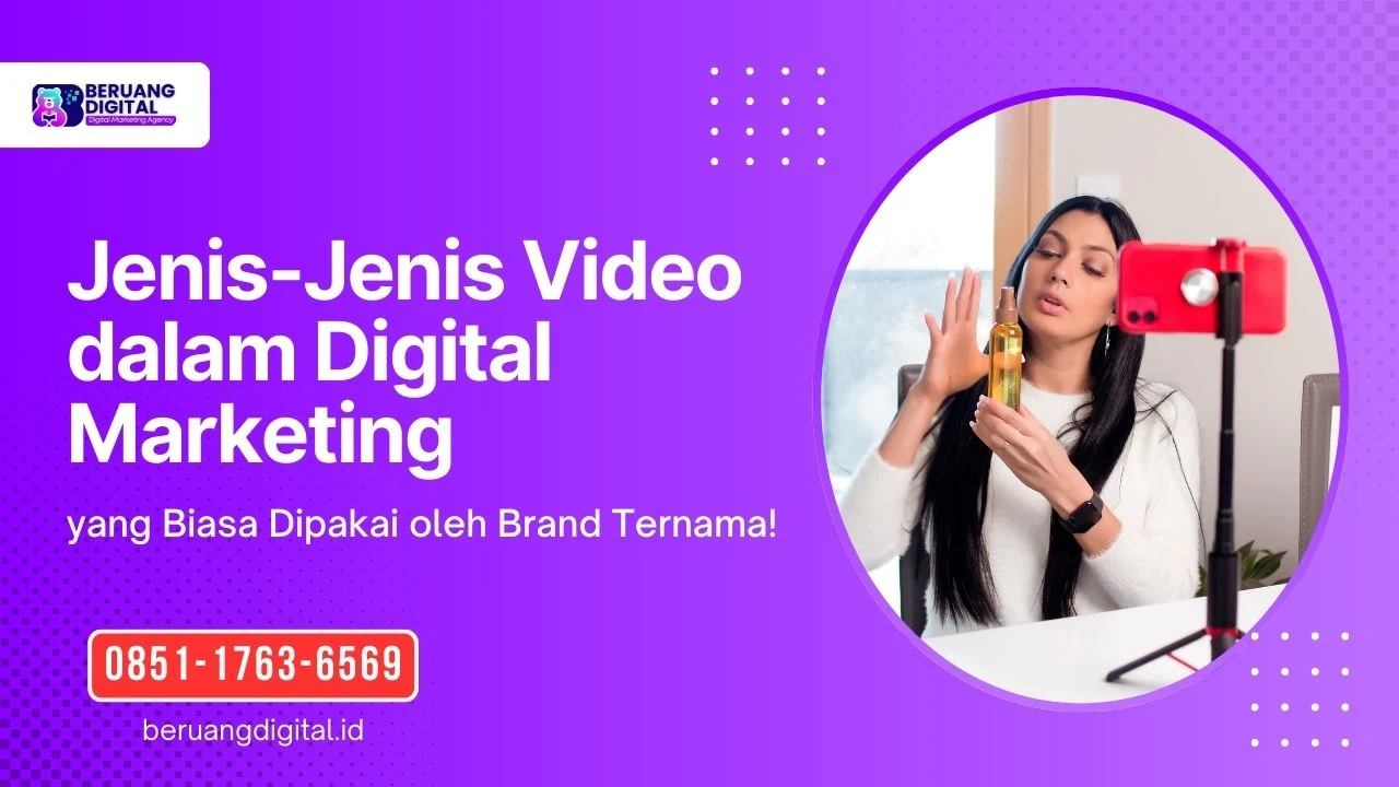 Ketahui Jenis Jenis Video Marketing yang Biasa Dipakai Brand Ternama!