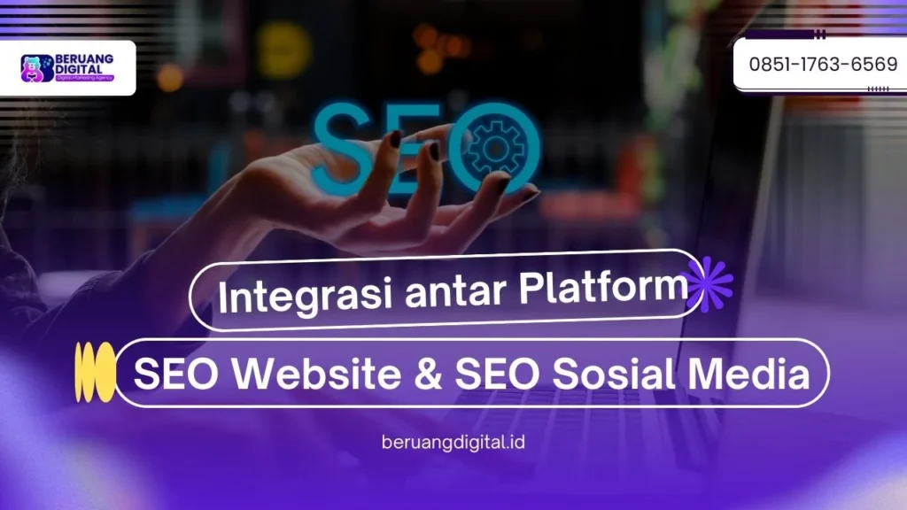Panduan Integrasi SEO Website dengan SEO Sosial Media agar Konten Saling Menguatkan
