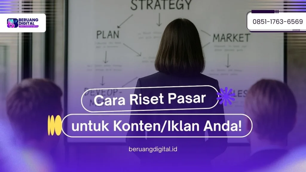 Panduan Lengkap Cara Riset Pasar untuk Kebutuhan Konten ataupun Iklan!