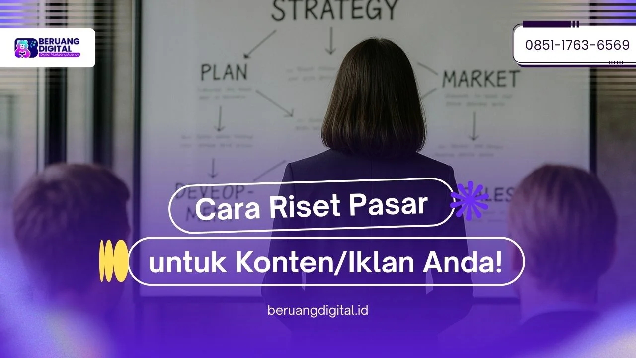 Panduan Lengkap Cara Riset Pasar untuk Kebutuhan Konten ataupun Iklan!
