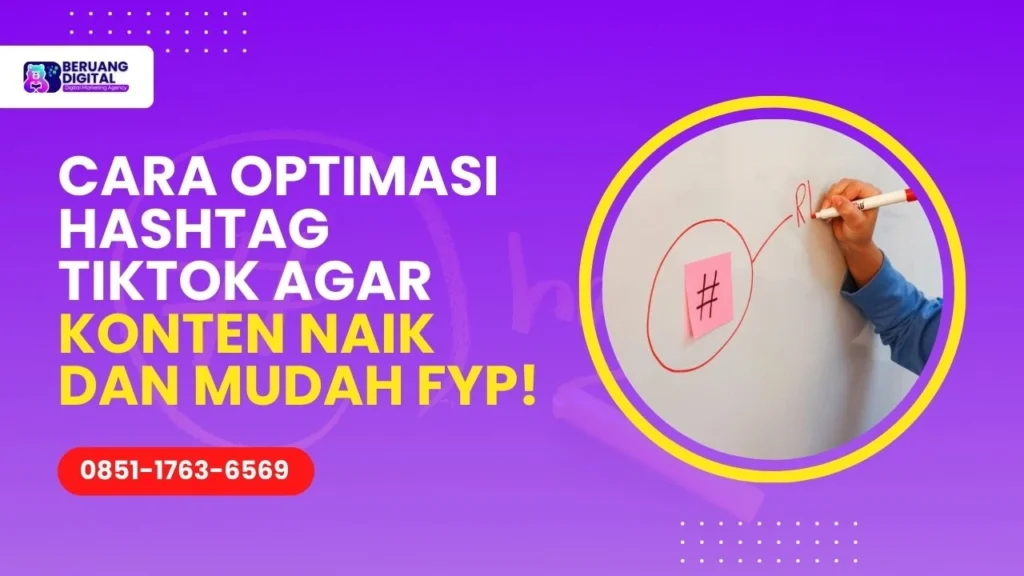 Masih Salah Pakai Hashtag Ini Cara Optimasi Hashtag TikTok agar Konten Naik dan Mudah FYP!