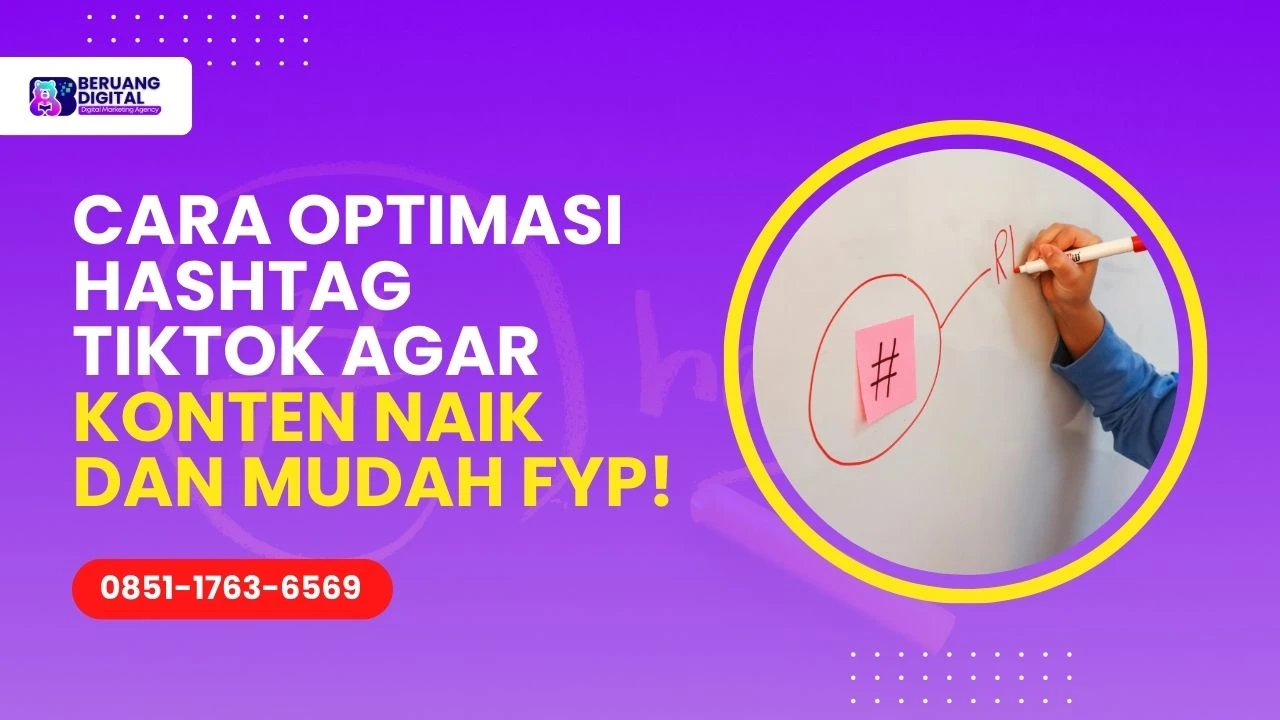 Masih Salah Pakai Hashtag Ini Cara Optimasi Hashtag TikTok agar Konten Naik dan Mudah FYP!