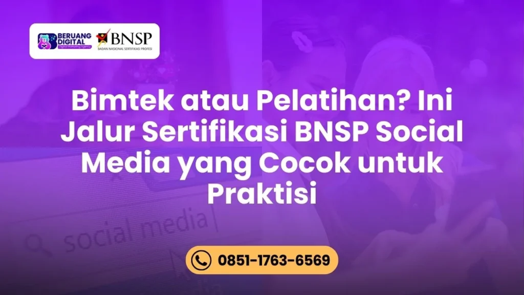 Bimtek atau Pelatihan Ini Jalur Sertifikasi BNSP Social Media yang Cocok untuk Praktisi