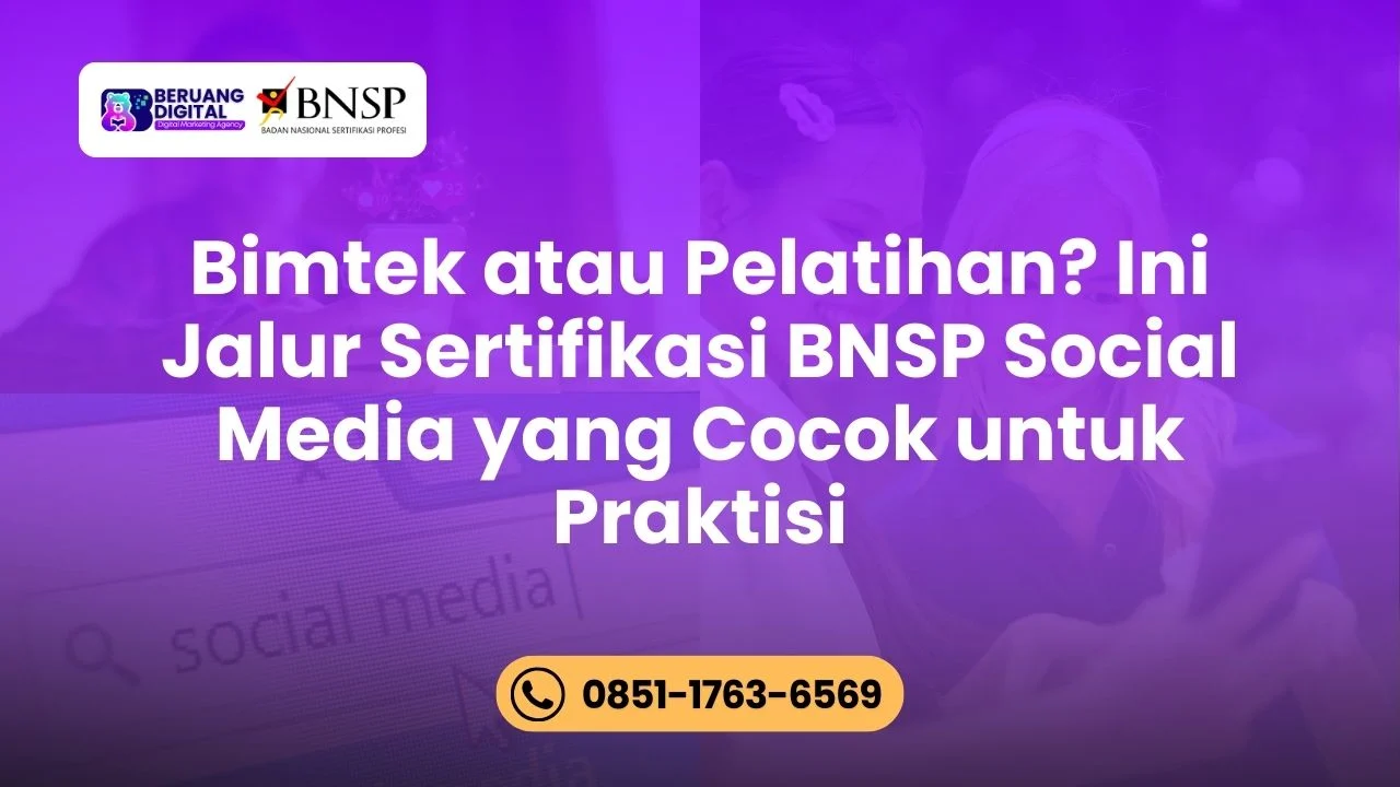 Bimtek atau Pelatihan Ini Jalur Sertifikasi BNSP Social Media yang Cocok untuk Praktisi