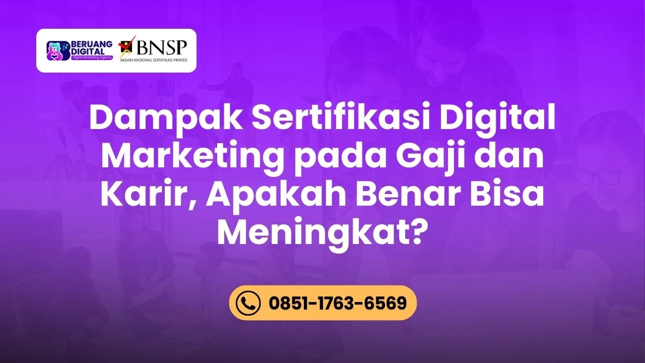 Dampak Sertifikasi Digital Marketing pada Gaji dan Karir, Apakah Benar Bisa Meningkat