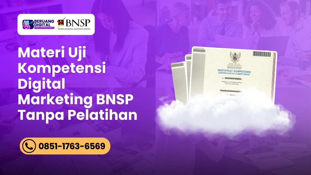 Ini Dia Bocoran Materi Uji Kompetensi Digital Marketing BNSP Tanpa Pelatihan dari Beruang Digital