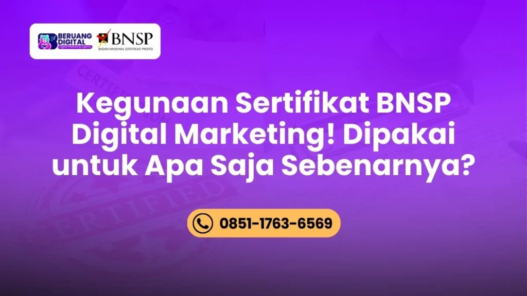 Kegunaan Sertifikat BNSP Digital Marketing! Dipakai untuk Apa Saja Sebenarnya