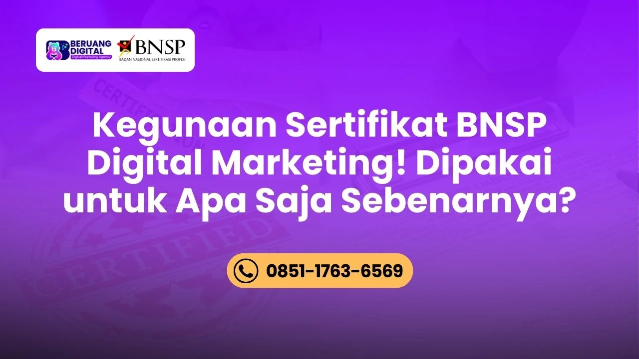 Kegunaan Sertifikat BNSP Digital Marketing! Dipakai untuk Apa Saja Sebenarnya