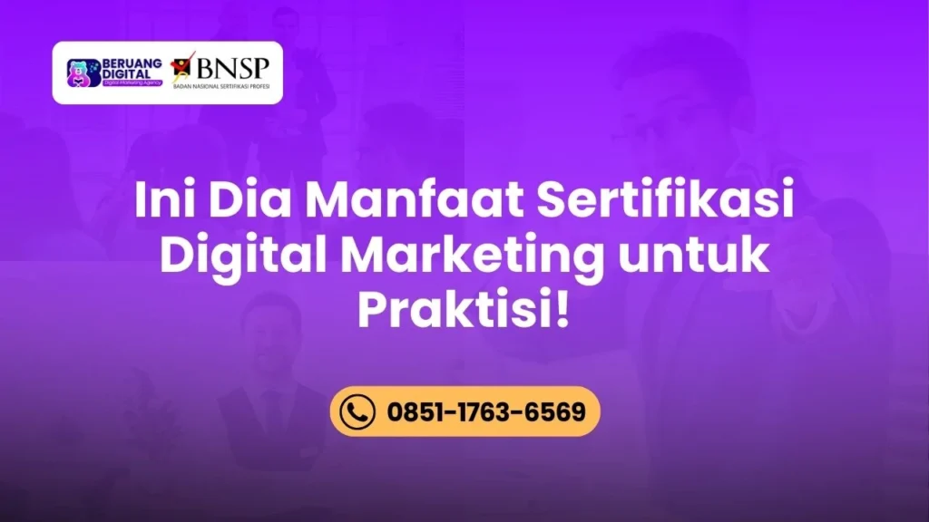 Manfaat Sertifikasi Digital Marketing untuk Praktisi! Investasi Cerdas untuk Karier Profesional