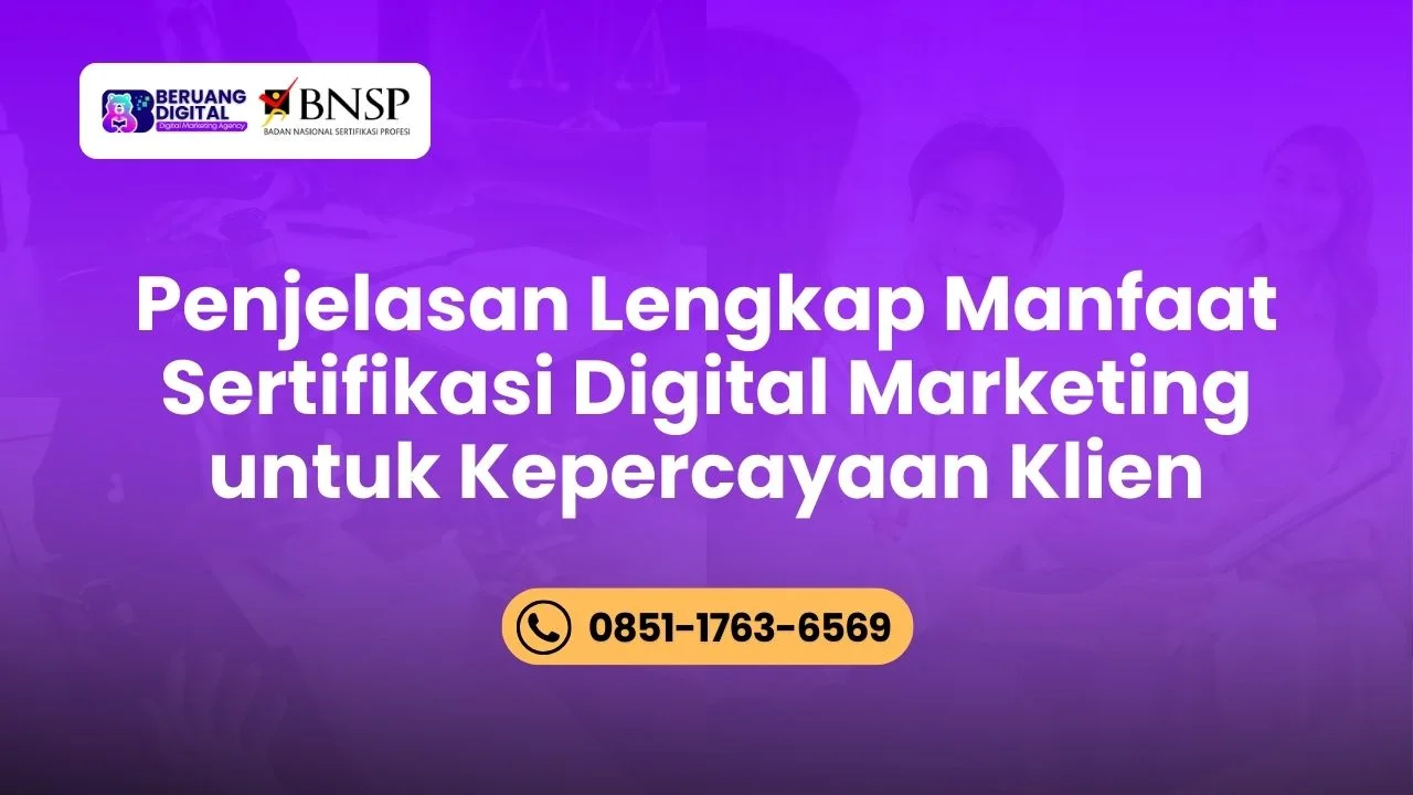 Penjelasan Lengkap Manfaat Sertifikasi Digital Marketing untuk Kepercayaan Klien