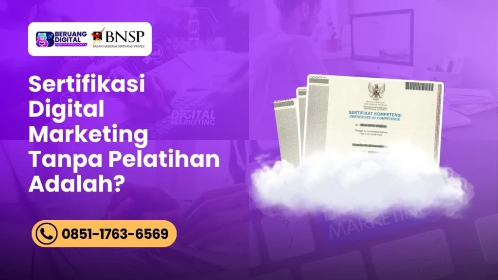 Sertifikasi Digital Marketing Tanpa Pelatihan Adalah Ini Pengertian hingga Kelebihan dan Kekurangannya!