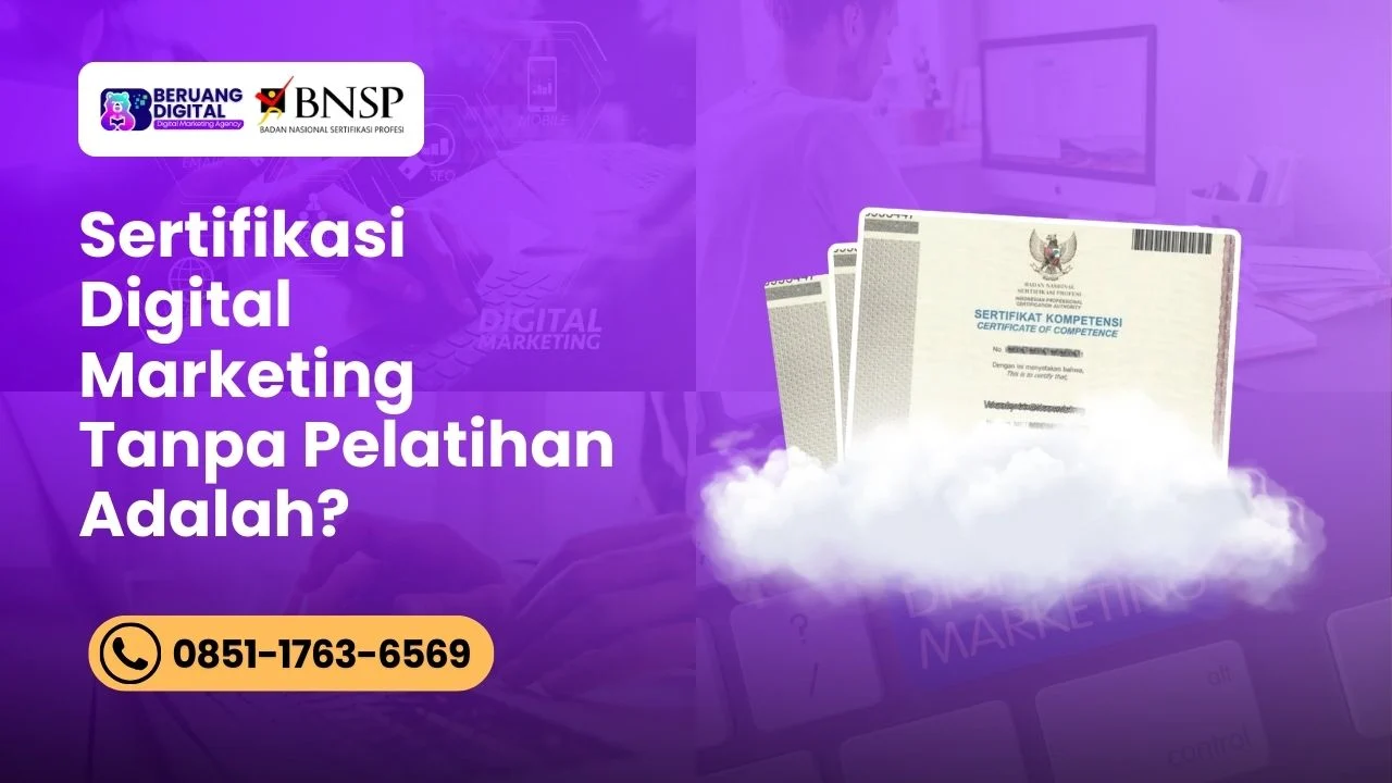 Sertifikasi Digital Marketing Tanpa Pelatihan Adalah Ini Pengertian hingga Kelebihan dan Kekurangannya!