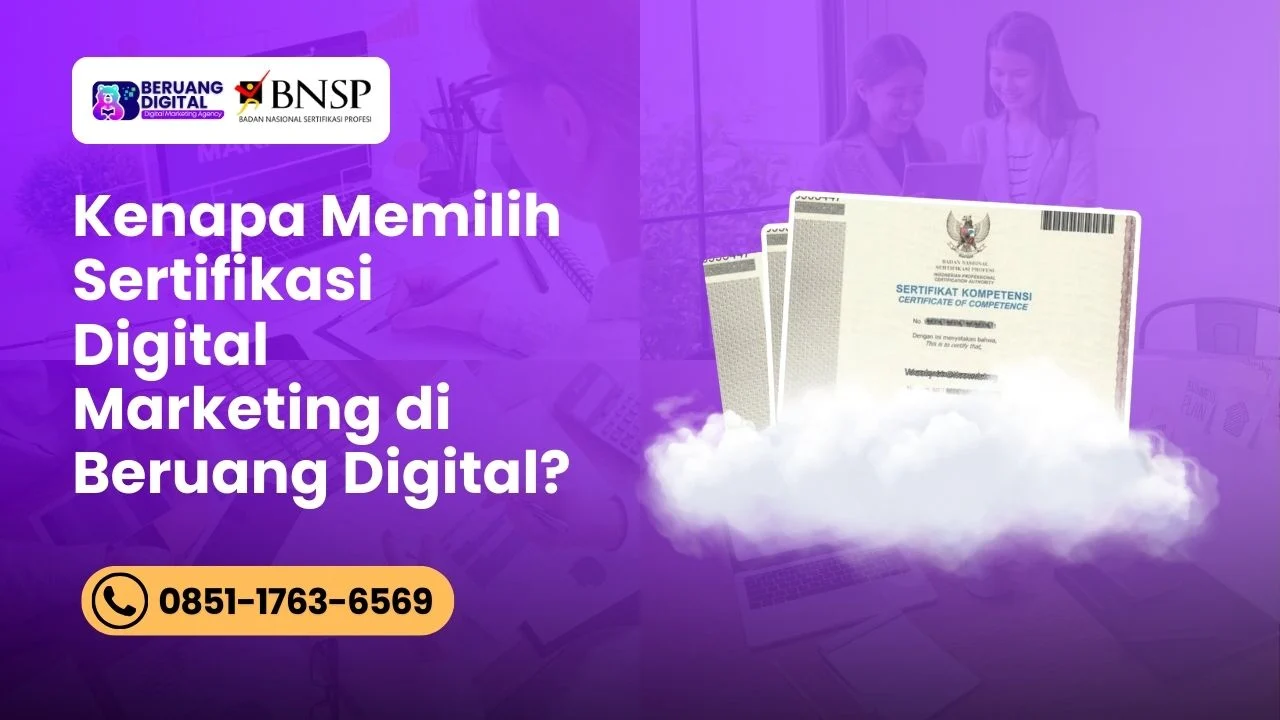 Kenapa Memilih Sertifikasi Digital Marketing di Beruang Digital Ini Alasan Mereka!